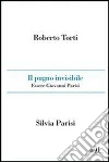 Il pugno invisibile. Essere Giovanni Parisi. E-book. Formato EPUB ebook di Roberto Torti