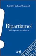 Ripartiamo! Discorsi per uscire dalla crisi. E-book. Formato EPUB