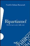 Ripartiamo! Discorsi per uscire dalla crisi. E-book. Formato EPUB ebook