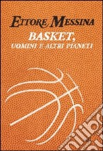 Basket, uomini e altri pianeti. E-book. Formato EPUB ebook