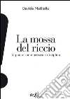La mossa del riccio. Al potere con tenerezza e disciplina. E-book. Formato EPUB ebook di Davide Mattiello