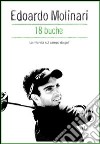 18 buche. La mia vita sul campo da golf. E-book. Formato EPUB ebook