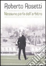 Nessuno parla dell'arbitro. Da Mirafiori alla Piazza Rossa. E-book. Formato EPUB ebook