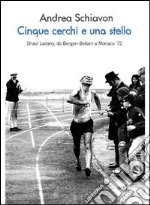 Cinque cerchi e una stella. Shaul Ladany, da Bergen-Belsen a Monaco '72. E-book. Formato EPUB ebook