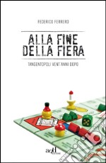 Alla fine della fiera. Tangentopoli vent'anni dopo. E-book. Formato EPUB ebook