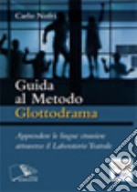 Guida al metodo Glottodrama. Apprendere le lingue straniere attraverso il Laboratorio Teatrale.. E-book. Formato PDF