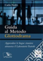 Guida al metodo Glottodrama. Apprendere le lingue straniere attraverso il Laboratorio Teatrale.. E-book. Formato PDF ebook