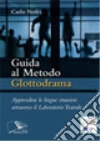 Guida al metodo glottodrama. E-book. Formato PDF ebook di Carlo Nofri
