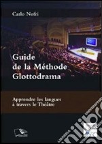 Guide de la méthode Glottodrama. Apprendre les langues à travers le théâtre. E-book. Formato PDF ebook