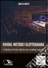 Ghidul metodei Glottodrama: Învatarea limbilor straine prin metode teatrale. E-book. Formato PDF ebook di Carlo Nofri