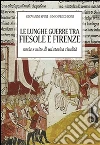Le lunghe guerre tra Fiesole e Firenze: Storia e mito di un'atavica rivalità. E-book. Formato EPUB ebook di Giovanni Spini