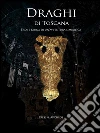 Draghi di Toscana: Eroi e fauna di un'avventura simbolica. E-book. Formato EPUB ebook