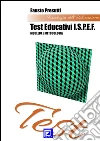 I Test Educativi ISPEF: Modello e Metodologia. E-book. Formato PDF ebook di Fausto Presutti