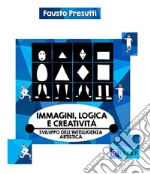 Immagini, Logica e CreativitàSviluppo dell&apos;Intelligenza Artistica. E-book. Formato PDF