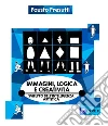 Immagini, Logica e Creatività: Sviluppo dell'Intelligenza Artistica. E-book. Formato PDF ebook di Fausto Presutti