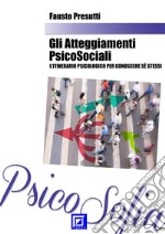 Gli Atteggiamenti  Psicosocialil’itinerario psicologico per conoscere sé stessi. E-book. Formato PDF ebook