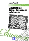 Las Dinámicas Socio - Relacionales en la escuela. E-book. Formato PDF ebook di Fausto Presutti