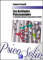 Las Actitudes PsicoSocialesEl Itinerario Psicológico para Conocer Sí Mismos. E-book. Formato PDF ebook