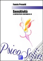 Sensitività: Il viatico Psico-Corporeo alla Scoperta di Immagini Iper-Realiste. E-book. Formato PDF ebook