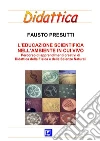 L'Educazione Scientifica nell'Ambiente in cui Vivo: Percorso di apprendimenti creativi di Didattica della Fisica e delle Scienze Naturali. E-book. Formato PDF ebook di Fausto Presutti