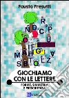 Giochiamo con le Lettere: Forme, Simmetria e Prescrittura. E-book. Formato PDF ebook di Fausto Presutti