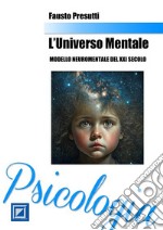 L&apos;Universo MentaleModelli di NeuroPsicologia del XXI secolo. E-book. Formato PDF ebook