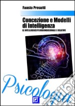 Concezioni e Modelli d&apos;IntelligenzaLe intelligenze pluridimensionali e relative. E-book. Formato PDF ebook