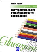 La progettazione del percorso formativo con gli alunni. E-book. Formato PDF ebook