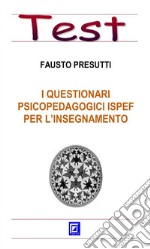 I questionari psicopedagogici ISPEF per l'insegnamento. E-book. Formato PDF ebook