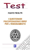 I questionari psicopedagogici ISPEF per l'insegnamento. E-book. Formato PDF ebook di Fausto Presutti