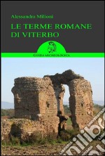 Le terme romane di Viterbo . E-book. Formato PDF ebook