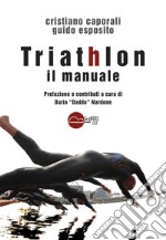 Triathlon il manualePrefazione e contributi a cura di Dario &quot;Daddo&quot; Nardone. E-book. Formato EPUB ebook