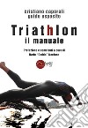 Triathlon il manualePrefazione e contributi a cura di Dario &quot;Daddo&quot; Nardone. E-book. Formato EPUB ebook