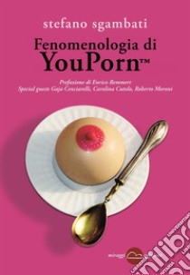 Fenomenologia di You PornTMPrefazione di Enrico Remmert. E-book. Formato Mobipocket ebook di Stefano Sgambati