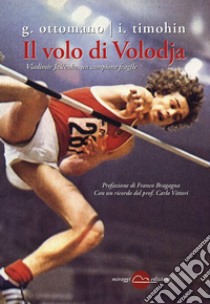 Il volo di Volodja. Vladimir Jascenko, l'uomo e il campione. E-book. Formato EPUB ebook di Giuseppe Ottomano