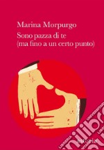 Sono pazza di te (ma fino a un certo punto). E-book. Formato EPUB ebook