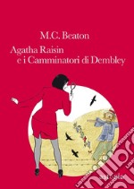 Agatha Raisin e i camminatori di Dembley. E-book. Formato EPUB ebook