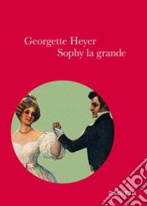 Sophy la grande. E-book. Formato EPUB ebook di Georgette Heyer