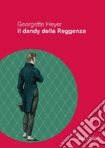 Il dandy della reggenza. E-book. Formato EPUB ebook