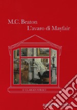 L'avaro di Mayfair: 67 Clarges Street. E-book. Formato EPUB ebook