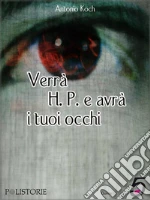 Verrà H. P. e avrà i tuoi occhi. E-book. Formato EPUB