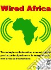 Wired Africa. E-book. Formato EPUB ebook di Bernardo Parrella