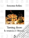 Turning Doors - La veranda di Montale. E-book. Formato Mobipocket ebook di Francesco Forlani