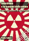 Fukushima e lo tsunami delle anime. E-book. Formato PDF ebook di Paolo Salom