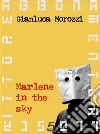 Marlene in the sky. E-book. Formato PDF ebook di Gianluca Morozzi