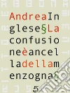 La confusione è ancella della menzogna. E-book. Formato PDF ebook di Andrea Inglese