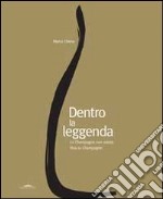 Dentro la leggenda. Lo champagne non esiste. Viva lo champagne. E-book. Formato PDF ebook