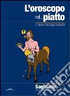 L' oroscopo nel... piatto. Le ricette dei segni zodiacali. Sagittario. E-book. Formato PDF ebook