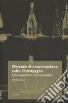 Manuale di conversazione sullo champagne. Come improvvisarsi esperti intenditori. E-book. Formato EPUB ebook di Andrea Gori