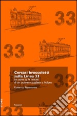 Cercasi broccoletti sulla Linea 33. Le storie (e le ricette) di un tranviere pugliese a Milano. E-book. Formato EPUB